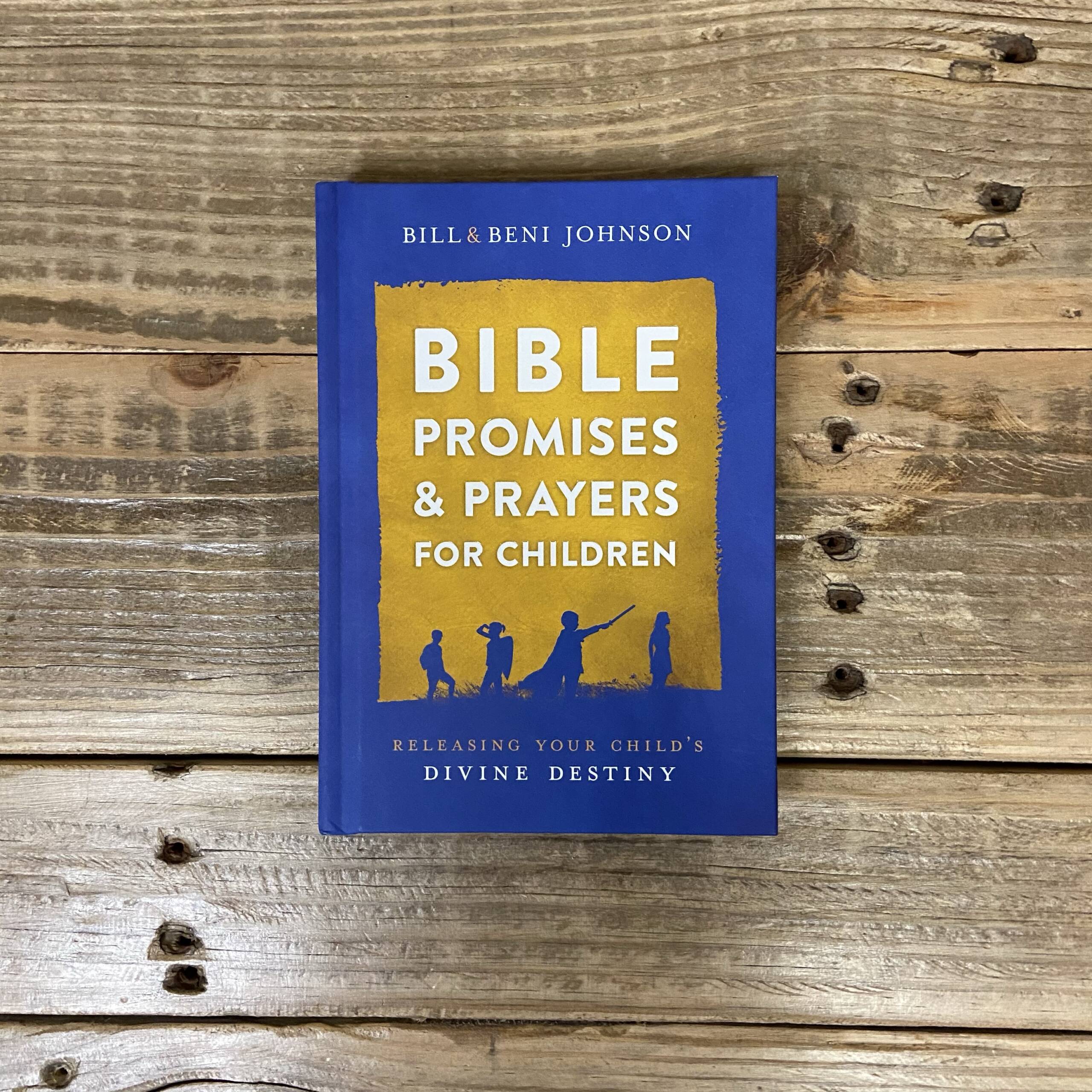 Why I love Bill Johnson’s Bible Promises and Prayers for Children